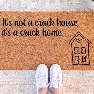 Crack Home Doormat Crack House It's Not a Crack House Doormat Funny Doormat Crack Home Gift Door Mat Custom Welcome Mat Funny Door Mat