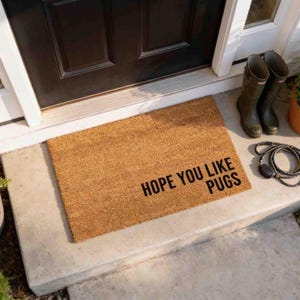 Pug Doormat - Funny Hope You Like Pugs Design, Dog Door Mat