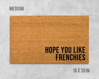 Hope You Like Frenchies Doormat, Dog Doormat, Housewarming Gift, Birthday Gift, Frenchie Doormat, Dog Door Mat, Frenchie Door Mat, Frenchie