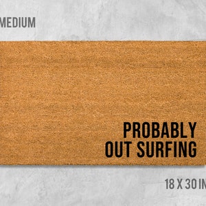 Probably Out Surfing Doormat, Funny Doormat, Housewarming Gift, Birthday Gift, Surfing Doormat, Beach Doormat, Anniversary Gift, Surfing Mat