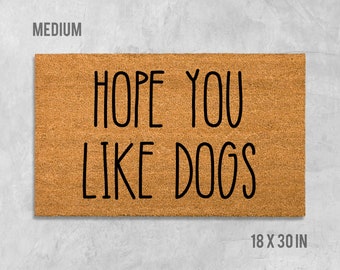 Hope You Like Dogs Doormat, Funny Doormat, Dog Doormat, Dog Door Mat, I Hope You Like Dogs, Dog Gift, Dog Lovers Gift, Hope You Like Dogs