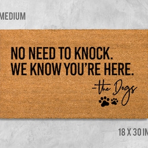 No Need to Knock We Know You&#39;re Here Doormat, Funny Doormat, Dog Doormat, Dog Door Mat, Dog Gift, Dog Lovers Gift, Birthday Gift, Wedding