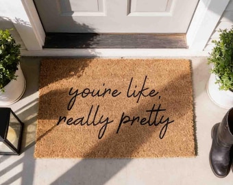 You're Like Really Pretty Doormat: Funny, Custom Coir - Latex Backing