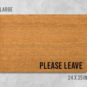 Please Leave Doormat, Please Leave Door Mat, Funny Doormat, Housewarming Gift, Wedding Gift, Birthday Gift, Rude Doormat, Funny Door Mat