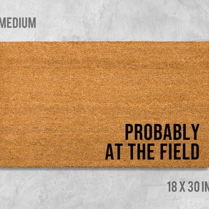 Probably At The Field Doormat, Funny Doormat, Housewarming Gift, Birthday Gift, Football Doormat, Baseball Doormat, Soccer Doormat, Sports
