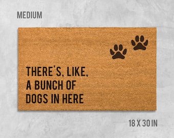 There&#39;s Like A Bunch of Dogs in Here Doormat, Dog Doormat, Funny Doormat, Funny Door Mat, We Hope You Like Dogs, Welcome Mat, Funny Mat