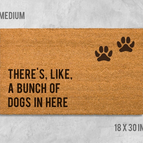 There's Like A Bunch of Dogs in Here Doormat, Dog Doormat, Funny Doormat, Funny Door Mat, We Hope You Like Dogs, Welcome Mat, Funny Mat