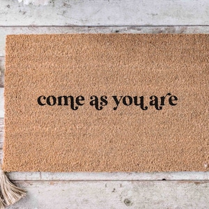Come As You Are Doormat Funny Doormat Custom Gift Funny Gift Unique Door Mats Housewarming Gifts New Home Gift Wedding Gift Closing Gift Mat