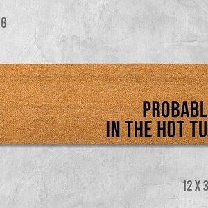 a rectangular, brown, textured surface with the text "Probably in the hot tub" printed on it.