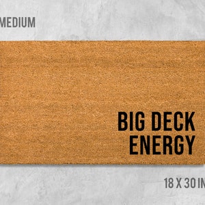 Big Deck Energy Doormat, Funny Doormat, Housewarming Gift, Birthday Gift, Deck Door Mat, Anniversary Gift, Deck Doormat, Crude Doormat
