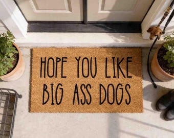Funny Dog Doormat: Hope You Like Big Ass Dogs