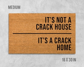 It's Not A Crack House It's A Crack Home Doormat, Funny Doormat, Funny Door Mat, Housewarming Gift, Birthday Gift, Wedding Gift, Funny Mat