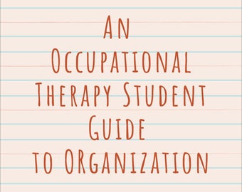 An Occupational Therapy Student Guide to Organization: How To Create Your Own Study Binder + Additional Resources