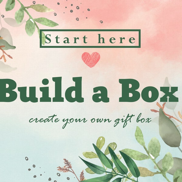 Build a Box / START HERE / Build Your Own Gift Box / Custom Gift Box / Personalized Gift Box / Customized Gift Box for Men and Women