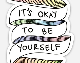 It’s Okay to Be Yourself — LGBTQIA+ Equality Human Rights Feminism Rainbow Pride Sticker