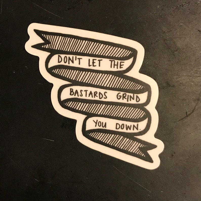 Don't Let The Bastards Grind You Down/ Nolite Te Bastardes Etsy
