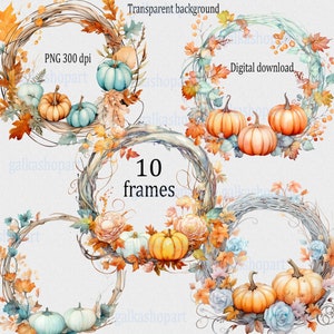May include: A collection of 10 digital frames featuring watercolor illustrations of circular wreaths decorated with pumpkins, autumn leaves, and berries. The text includes Transparent background, PNG 300 dpi, Digital download, and 10 frames.