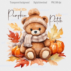 May include: Watercolor illustration of a teddy bear wearing a hat and scarf, surrounded by pumpkins and autumn leaves. The text reads "Cutest Little Pumpkin in the Patch". Digital download with transparent background.