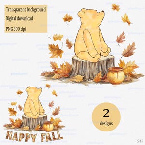 May include: A digital illustration featuring a yellow bear sitting on a tree stump surrounded by scattered autumn leaves and a honey pot. The text reads Transparent background, Digital download, PNG 300 dpi, 2 designs, and HAPPY FALL.