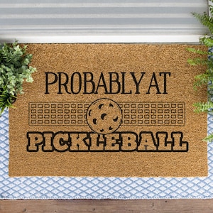 Wahrscheinlich Pickleball Fußmatte, Sommer Willkommensmatte, Kokos-Fußmatte, Lustige Fußmatte, Pickle Ball Fußmatte, Housewarming Geschenk, Pickleball Geschenk