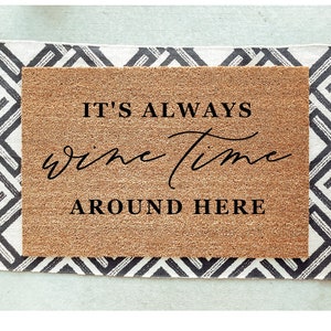 It&#39;s Always Wine Time Around Here Doormat / Welcome Mat / Wine Door Mat / Housewarming Gift / Funny Doormat / Birthday Gift / Wine Lover
