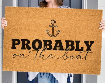 Probably on the Boat Doormat, Summer Welcome Mat, Coir Door Mat, Beach Decor, Funny Doormat, Lake Decor, Anchor Doormat, Nautical Decor