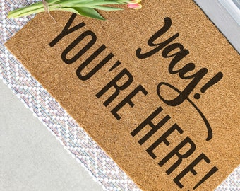 Yay You're Here Doormat, Welcome Mat, Funny Door Mat, Housewarming Gift, Cute Welcome Doormat, Yay You're Here Mat, Outdoor Rug, Coir Mat