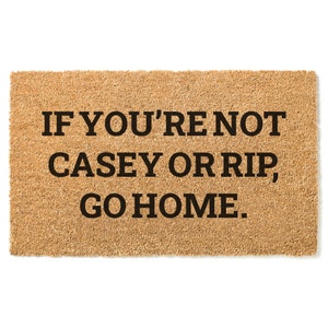 If You're Not Casey or Rip Go Home Doormat / Yellowstone Welcome Mat / Country Decor / Farmhouse / Farm / Ranch / Yellowstone Show Door Mat image 2