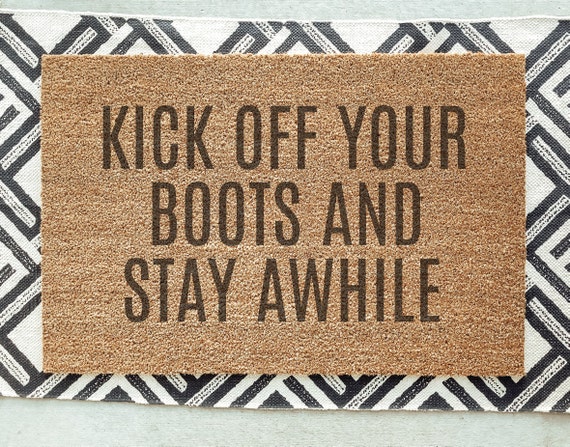 Kick Off Your Boots And Stay Awhile Doormat Welcome Mat Door Etsy