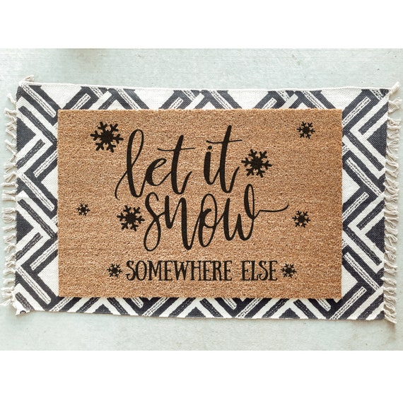 Let It Snow Somewhere Else Doormat / Winter Door Mat / Christmas Doormat /  Christmas Gift / Outdoor Decor / Winter Design / Birthday Gift 