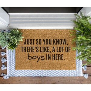Just So You Know, There's Like, A Lot Of Boys In Here Doormat / Welcome Mat / Funny Door Mat / Brothers / Boy Dad / Boy Mom / Mothers Day