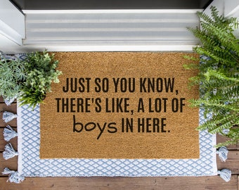 Just So You Know, There's Like, A Lot Of Boys In Here Doormat / Welcome Mat / Funny Door Mat / Brothers / Boy Dad / Boy Mom / Mothers Day