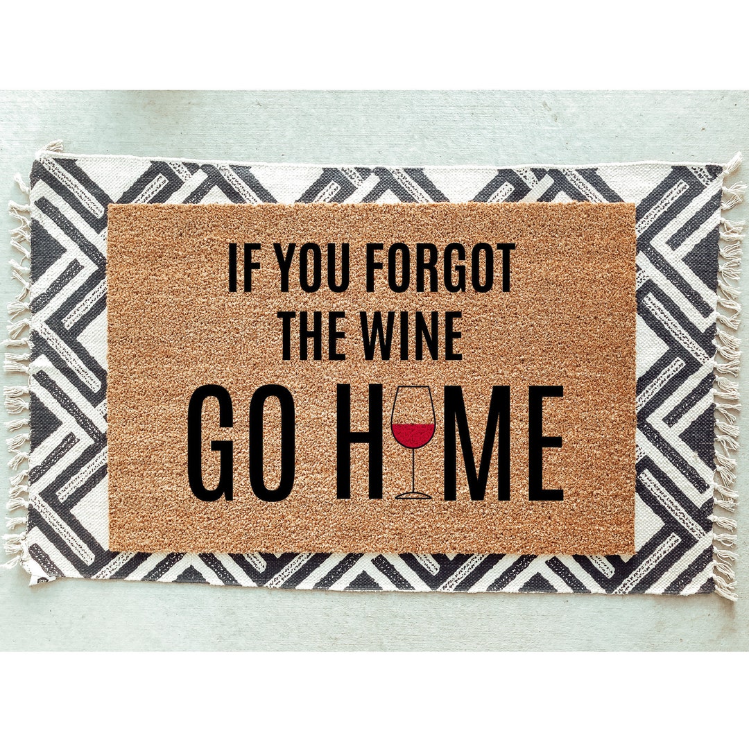 If You Forgot The Wine Go Home Doormat