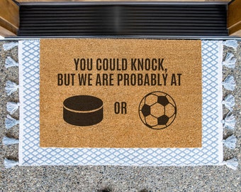 You Could Knock But We are Probably at Hockey or Soccer, Front Door Mat, Coach Gift, Gift for Coach, Sports Doormat