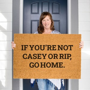 If You're Not Casey or Rip Go Home Doormat / Yellowstone Welcome Mat / Country Decor / Farmhouse / Farm / Ranch / Yellowstone Show Door Mat image 3