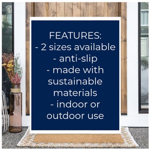 May include: A blue sign with white text that reads "FEATURES: - 2 sizes available - anti-slip - made with sustainable materials - indoor or outdoor use"