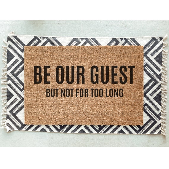 Be Our Guest but Not for Too Long Doormat / Welcome Mat / Funny Gift / Unique  Doormat / Hostess Gift / Guest House - Etsy