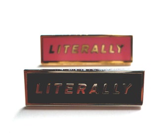 Literally - Small enamel pin badge / Pink / Word quote meme / Pastel goth / Parks and Recreation / Archer Phrasing / Rob Lowe / lowbrow