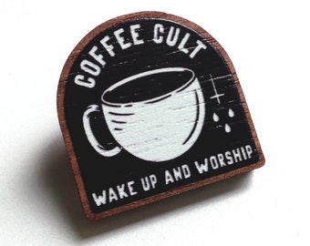 Coffee Cult Wooden Pin Badge / Handmade brooch / Jacket accessory / Occult / Caffiene / Black Coffee / Dark Art / Crucifix / Horror / Enamel