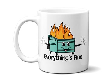 Dumpster Fire Mug | Everything Is Fine Mug | I'm Fine Everything's Fine Mug | Dumpster Fire Gift | Funny Coworker Gift | Work Besties Mug