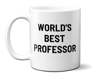 World's Best Professor | Worlds Best Professor Mug | Funny Mug PhD | Professor Christmas Gift | Gift for PhD Professor Mug | 11 oz or 15 oz