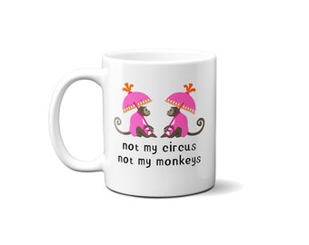 Not My Circus Not My Monkey Mug | Chinoiserie Mug | Funny Gift Not My Circus | Funny Mug | Pop Culture Mug | 11 oz or 15 oz