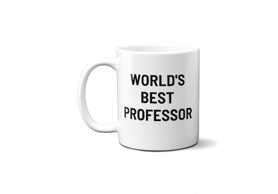 World's Best Professor | Worlds Best Professor Mug | Funny Mug PhD | Professor Christmas Gift | Gift for PhD Professor Mug | 11 oz or 15 oz