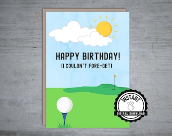 May include: A digital download printable birthday card with a golf theme. The card features a golf ball on a tee, a green golf course, a flag, a cloud, and a sun. The text on the card reads "Happy Birthday! (I couldn't fore-get)".