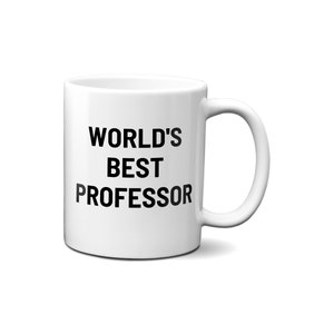 May include: White ceramic coffee mug with black text that reads "WORLD'S BEST PROFESSOR".