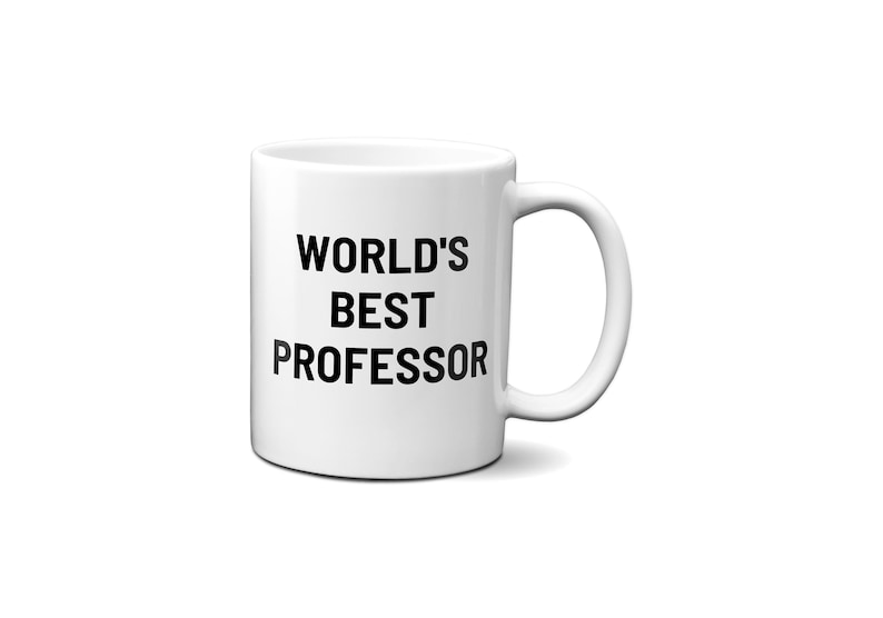 May include: White ceramic coffee mug with black text that reads "WORLD'S BEST PROFESSOR".