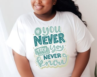 Si nunca lo intentas, nunca sabes PNG Archivo BoHo para camisas, tazas, bolsos de mano, sudadera, bricolaje, plantas de regalo, salud mental, cita, verde