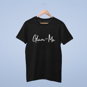 Glam-Ma Adult Unisex Ladies T-shirt Hubby Glamma Wife Grandma Gran Granny Glamorous Granny Nan Nanna Nanny