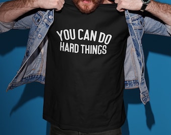 You Can Do Hard Things Adult Unisex T-Shirt Funny Funny Slogan Motivational Positivity You Got This Motivation Empowering
