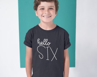 Hello Six Kids Tshirt Birthday Gift Party Child Sibling Celebration Present T Shirt 6 Year Old Sixth Birthday 6th